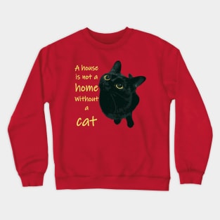 A House Is Not A Home Without A Cat Quote Crewneck Sweatshirt